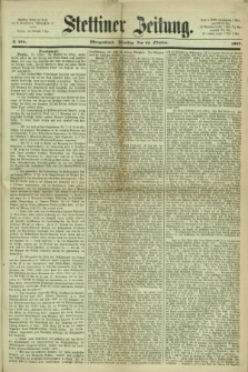 Stettiner Zeitung. 1867, № 494 (22 Oktober) - Morgenblatt [i.e. Abendblatt]