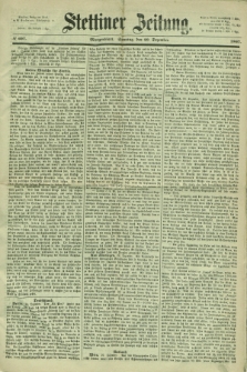 Stettiner Zeitung. 1867, № 607 (29 Dezember) - Morgenblatt