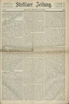 Stettiner Zeitung. 1868, № 137 (21 März) - Morgenblatt