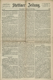 Stettiner Zeitung. 1868, № 151 (29 März) - Morgenblatt