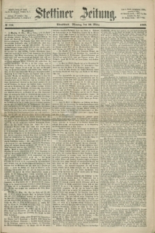Stettiner Zeitung. 1868, № 152 (30 März) - Abendblatt