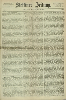 Stettiner Zeitung. 1868, № 201 (30 April) - Morgenblatt