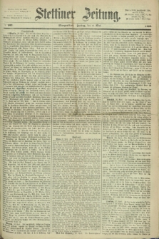 Stettiner Zeitung. 1868, № 203 (1 Mai) - Morgenblatt