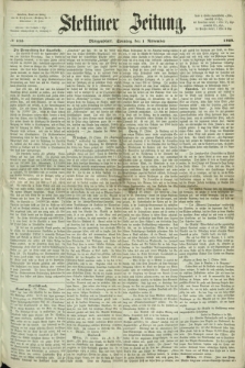 Stettiner Zeitung. 1868, № 513 (1 November) - Morgenblatt