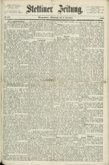Stettiner Zeitung. 1868, № 577 (9 Dezember) - Morgenblatt