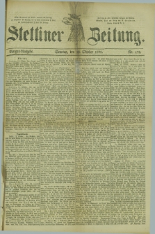Stettiner Zeitung. 1878, Nr. 479 (13 Oktober) - Morgen-Ausgabe