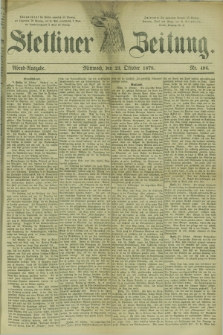 Stettiner Zeitung. 1878, Nr. 496 (23 Oktober) - Abend-Ausgabe