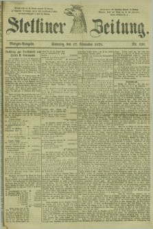Stettiner Zeitung. 1878, Nr. 539 (17 November) - Morgen-Ausgabe