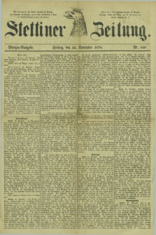 Stettiner Zeitung. 1878, Nr. 559 (29 November) - Morgen-Ausgabe