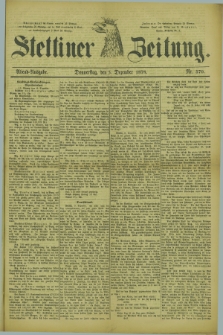 Stettiner Zeitung. 1878, Nr. 570 (5 Dezember) - Abend-Ausgabe