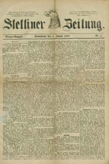 Stettiner Zeitung. 1879, Nr. 5 (4 Januar) - Morgen-Ausgabe