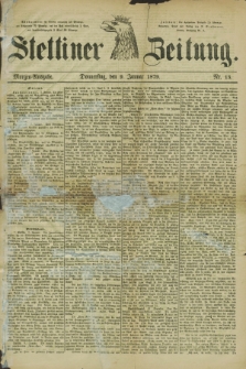 Stettiner Zeitung. 1879, Nr. 13 (9 Januar) - Morgen-Ausgabe