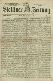 Stettiner Zeitung. 1879, Nr. 16 (10 Januar) - Abend-Ausgabe