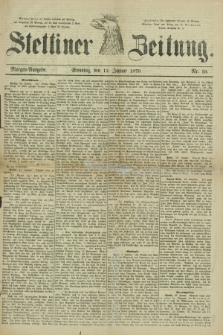 Stettiner Zeitung. 1879, Nr. 19 (12 Januar) - Morgen-Ausgabe