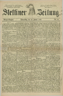 Stettiner Zeitung. 1879, Nr. 25 (16 Januar) - Morgen-Ausgabe