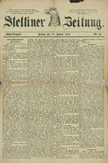 Stettiner Zeitung. 1879, Nr. 28 (17 Januar) - Abend-Ausgabe