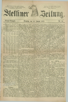 Stettiner Zeitung. 1879, Nr. 31 (19 Januar) - Morgen-Ausgabe
