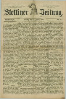 Stettiner Zeitung. 1879, Nr. 34 (21 Januar) - Abend-Ausgabe