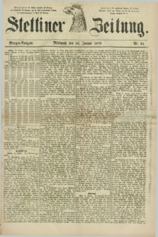 Stettiner Zeitung. 1879, Nr. 35 (22 Januar) - Morgen-Ausgabe
