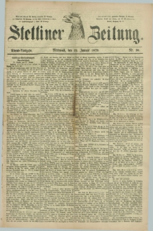Stettiner Zeitung. 1879, Nr. 36 (22 Januar) - Abend-Ausgabe