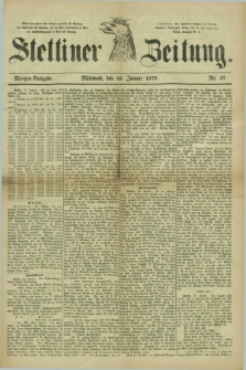 Stettiner Zeitung. 1879, Nr. 47 (29 Januar) - Morgen-Ausgabe