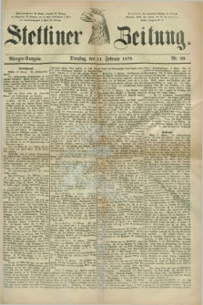Stettiner Zeitung. 1879, Nr. 69 (11 Februar) - Morgen-Ausgabe