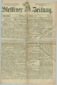 Stettiner Zeitung. 1879, Nr. 70 (11 Februar) - Abend-Ausgabe