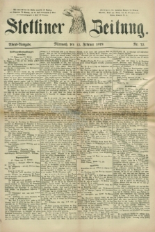 Stettiner Zeitung. 1879, Nr. 72 (12 Februar) - Abend-Ausgabe