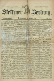 Stettiner Zeitung. 1879, Nr. 73 (13 Februar) - Morgen-Ausgabe