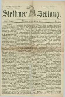 Stettiner Zeitung. 1879, Nr. 83 (19 Februar) - Morgen-Ausgabe + wkładka