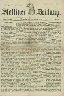 Stettiner Zeitung. 1879, Nr. 86 (20 Februar) - Abend-Ausgabe