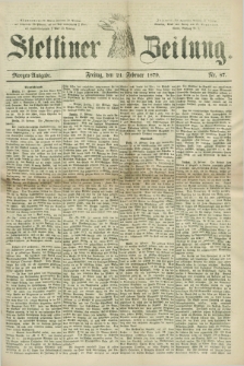 Stettiner Zeitung. 1879, Nr. 87 (21 Februar) - Morgen-Ausgabe