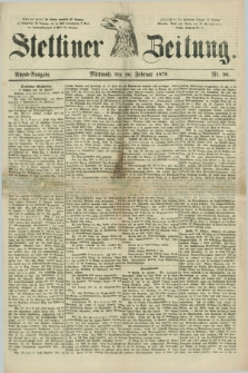 Stettiner Zeitung. 1879, Nr. 96 (26 Februar) - Abend-Ausgabe