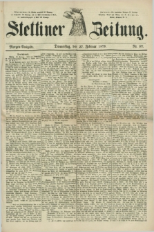 Stettiner Zeitung. 1879, Nr. 97 (27 Februar) - Morgen-Ausgabe