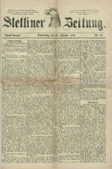 Stettiner Zeitung. 1879, Nr. 98 (27 Februar) - Abend-Ausgabe