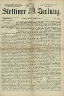 Stettiner Zeitung. 1879, Nr. 100 (28 Februar) - Abend-Ausgabe