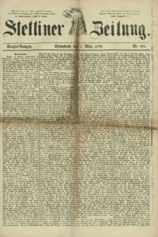 Stettiner Zeitung. 1879, Nr. 101 (1 März) - Morgen-Ausgabe