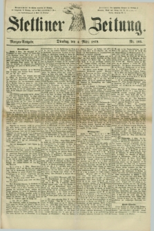 Stettiner Zeitung. 1879, Nr. 105 (4 März) - Morgen-Ausgabe