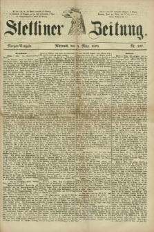 Stettiner Zeitung. 1879, Nr. 107 (5 März) - Morgen-Ausgabe