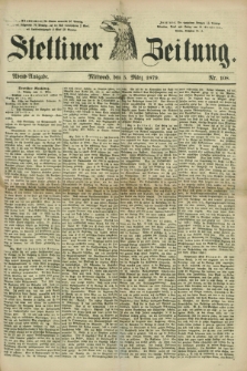 Stettiner Zeitung. 1879, Nr. 108 (5 März) - Abend-Ausgabe