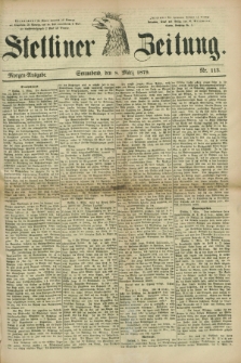 Stettiner Zeitung. 1879, Nr. 113 (8 März) - Morgen-Ausgabe