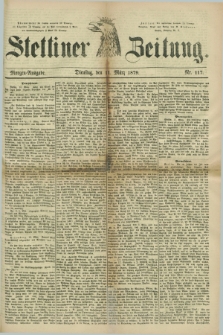 Stettiner Zeitung. 1879, Nr. 117 (11 März) - Morgen-Ausgabe