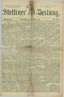 Stettiner Zeitung. 1879, Nr. 122 (13 März) - Abend-Ausgabe