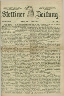 Stettiner Zeitung. 1879, Nr. 124 (14 März) - Abend-Ausgabe