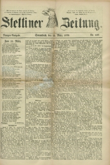 Stettiner Zeitung. 1879, Nr. 137 (22 März) - Morgen-Ausgabe