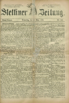 Stettiner Zeitung. 1879, Nr. 146 (27 März) - Abend-Ausgabe