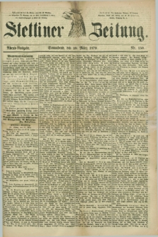 Stettiner Zeitung. 1879, Nr. 150 (29 März) - Abend-Ausgabe
