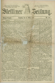 Stettiner Zeitung. 1879, Nr. 151 (30 März) - Morgen-Ausgabe