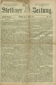 Stettiner Zeitung. 1879, Nr. 153 (1 April) - Morgen-Ausgabe