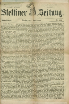 Stettiner Zeitung. 1879, Nr. 154 (1 April) - Abend-Ausgabe